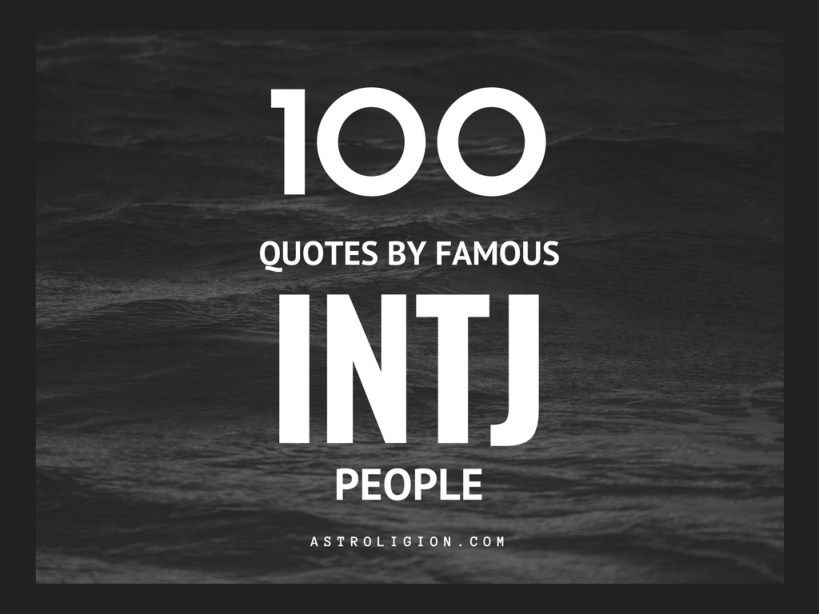 100 citazioni sulla vita di personaggi famosi INTJ