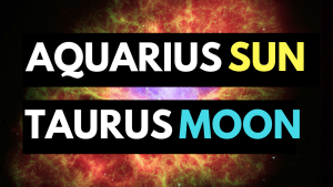 AQUARIUS SUN TAURUS MOON PERSONALITY