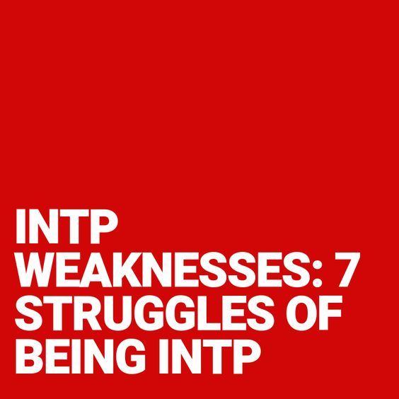 Debilidades del INTP: 7 luchas de ser INTP