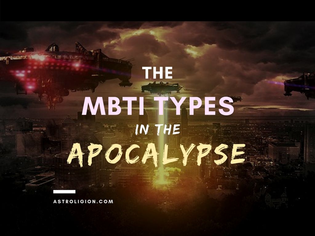 Ролята на всеки тип MBTI в Апокалипсиса